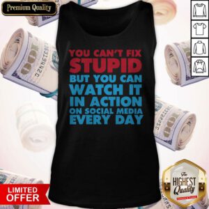 Official You Can't Fix Stupid Tank Top