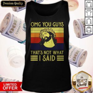 Perfect Jesus OMG You Guys Thats Not What I Said Vintage Tank Top