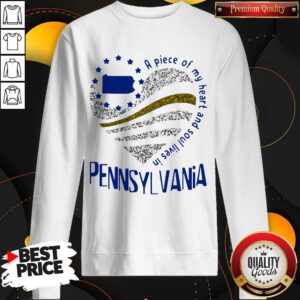 Premium A Piece Of My Heart And Soul Lives In Pennsyl Vania Map Sweatshirt