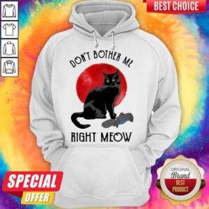 Premium Black Cat Don’t Bother Me Right Meow Moon Hoodie