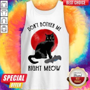 Premium Black Cat Don’t Bother Me Right Meow Moon Tank Top