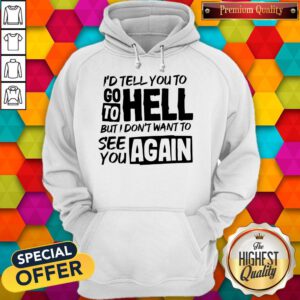 Premium Don't Want To See You Again Hoodie