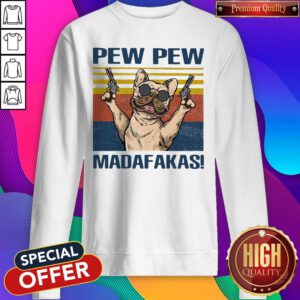 Premium French Bulldog Pew Pew Madafakas Sweatshirt