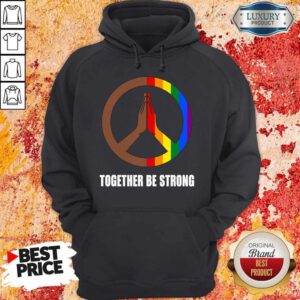 Premium Hippie Together Be Strong LGBT Hoodie
