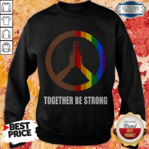 Premium Hippie Together Be Strong LGBT Sweatshirt