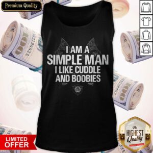 Premium I Am A Simple Man I Like Cuddle And Boobies Tank Top