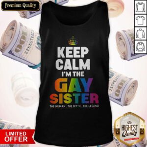 Premium Keep Calm I’m The Gay Sister Tank Top