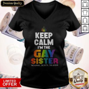 Premium Keep Calm I’m The Gay Sister V-neck