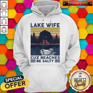 Premium Lake Wife Cuz Beaches Be Salty Vintage Retro Hoodie