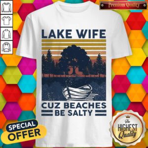 Premium Lake Wife Cuz Beaches Be Salty Vintage Retro Shirt