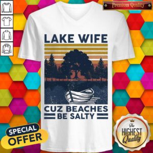 Premium Lake Wife Cuz Beaches Be Salty Vintage Retro V-neck