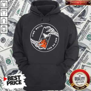 Premium Time Waits For No One Hoodie