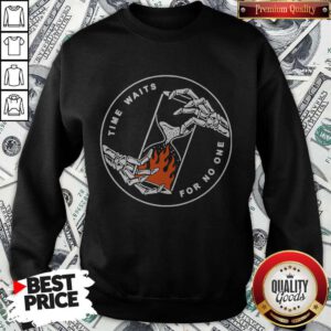 Premium Time Waits For No One Sweatshirt