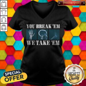 Premium You Break’em We Take ’em V-neck
