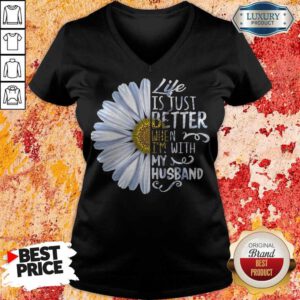 Pretty Daisy Life Is Just Better When I’m With My Husband V-neck