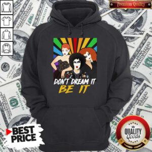 Pretty Don’t Dream It Be It Rocky Horror Picture Show Hoodie