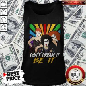 Pretty Don’t Dream It Be It Rocky Horror Picture Show Tank Top