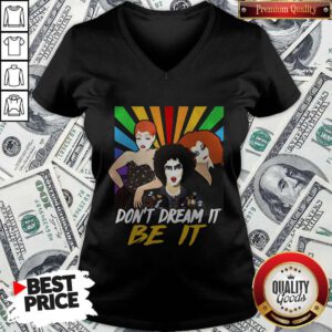 Pretty Don’t Dream It Be It Rocky Horror Picture Show V-neck