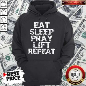 Pretty Eat Sleep Pray Lift Repeat Hoodie