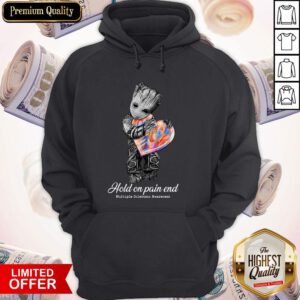 Pretty Groot Hold On Pain End Multiple Sclerosis Awareness Hoodie
