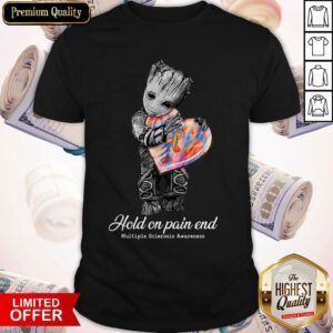 Pretty Groot Hold On Pain End Multiple Sclerosis Awareness Shirt
