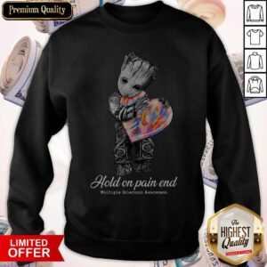 Pretty Groot Hold On Pain End Multiple Sclerosis Awareness Sweatshirt