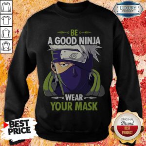 Pretty Hatake Kakashi Be A Good Ninja Wear Your Mask Sweatshirt