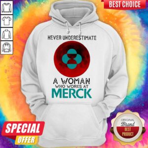 Pretty Never Underestimate A Woman Who Works At Merck Hoodie