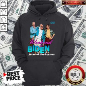 Pretty Weekend At Biden’s Bring On The Debates Hoodie