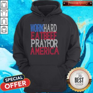 Pretty Work Hard Eatbeef Prayfor America 2020 Hoodie