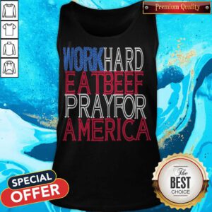 Pretty Work Hard Eatbeef Prayfor America 2020 Tank Top