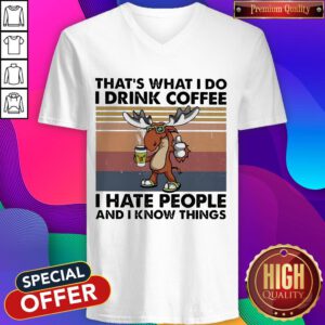 Reindeer That’s What I Do I Drink Coffee I Hate People And I Know Things Vintage V-neck