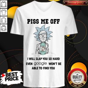 Rick Sanchez And Morty Smith Piss Me Off I Will Slap You So Hard Even Google Won’t Be Able To Find You V-neck