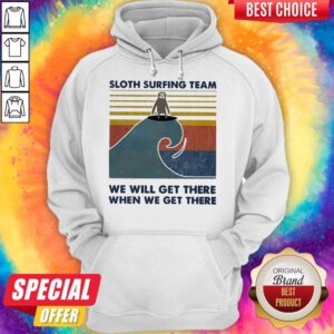 Sloth Surfing Team We Will Get There When We Get There Vintage Hoodie