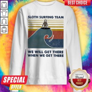 Sloth Surfing Team We Will Get There When We Get There Vintage Sweatshirt