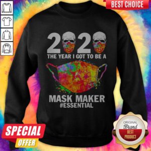 Top 2020 The Year I Got To Be A Mask Maker Essential Sweatshirt