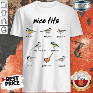 Top Bird Nice Tits Blue Tit Marsh Tit Crested Tit Shirt