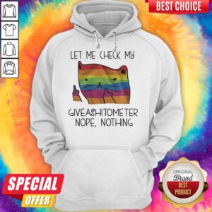Top Cat LGBT Let Me Check My Giveashitometer Nope Nothing Hoodie