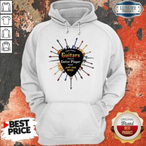 Top How Many Guitars Does A Guitar Player Need Just One More Hoodie