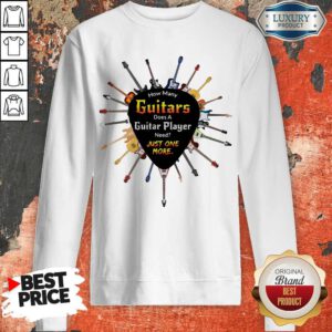 Top How Many Guitars Does A Guitar Player Need Just One More Sweatshirt