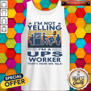 Top I’m Not Yelling I’m A UPS Worker That’s How We Talk Vintage Tank Top