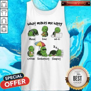 Turtle What Makes Me Happy Music Good Wifi Coffee Sunbathing Sleeping Tank Top