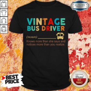Vintage Bus Driver Noun Knows More Than She Says And Notices More Than You Realize Shirt