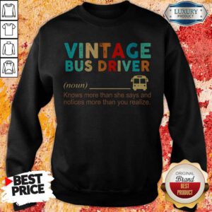 Vintage Bus Driver Noun Knows More Than She Says And Notices More Than You Realize Sweatshirt