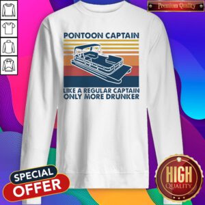 Vintage Pontoon Captain Like A Regular Captain Only More Drunker Sweatshirt