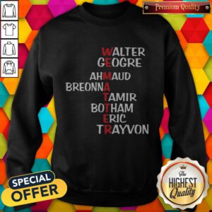 WEematter Walter George Ahmaud Breonna Tamir Botham Eric Trayvon Sweatshirt