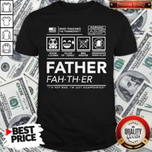 Who Touched The Thermostat Father I’m Not Mad I’m Just Disappointed Shirt