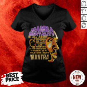 Mamba Mentality Is All About Focusing On The Process And Trusting In The Hard Work When It Matters Most Mantra V-neck