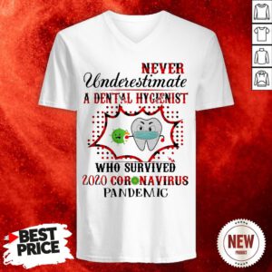 Never Underestimate A Dental Hygienist Who Survived 2020 Coronavirus Pandemic V-neck