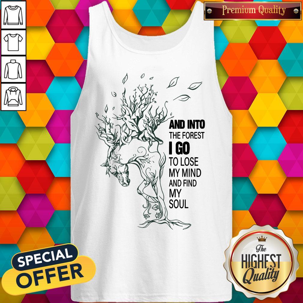 And Into The Forest I Go To Lose My Mind And Find My Soul Tank Top